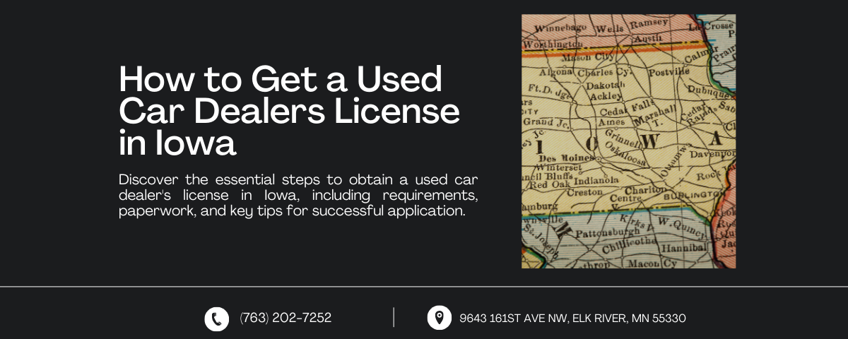 A banner titled "How to Get a Used Car Dealers License in Iowa" featuring a map of Iowa. The text details the steps to obtain a used car dealer's license in Iowa, covering requirements, paperwork, and key tips for a successful application.