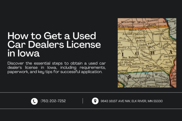 A banner titled "How to Get a Used Car Dealers License in Iowa" featuring a map of Iowa. The text details the steps to obtain a used car dealer's license in Iowa, covering requirements, paperwork, and key tips for a successful application.