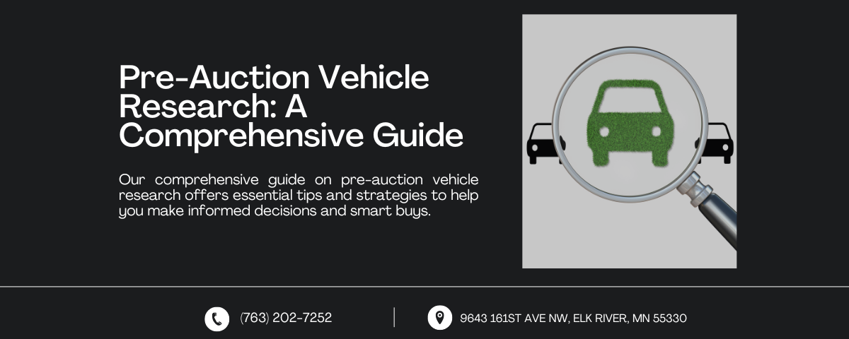 Web banner titled "Pre-Auction Vehicle Research: A Comprehensive Guide" with an illustration of a magnifying glass over a car icon. The text highlights the guide's essential tips and strategies for making informed decisions and smart buys at vehicle auctions. Contact information, including a phone number and an address in Elk River, MN, is provided at the bottom.