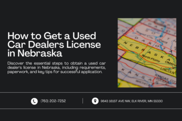 Web banner titled "How to Get a Used Car Dealers License in Nebraska" with a map highlighting Nebraska. The text outlines the steps to obtain a used car dealer's license, including requirements and key tips for success. Contact information at the bottom includes a phone number and an Elk River, MN address.