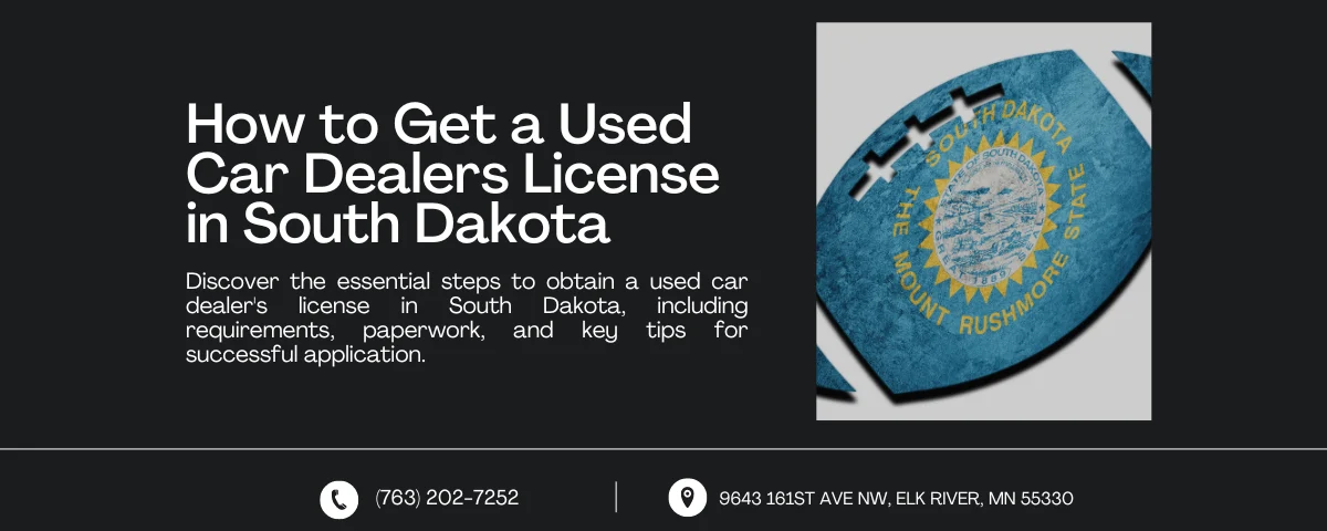 web banner titled "How to Get a Used Car Dealers License in South Dakota" featuring an illustration of a football with the South Dakota state seal. The text outlines the steps to obtain a used car dealer's license in South Dakota, covering requirements, paperwork, and key tips for a successful application. Contact information, including a phone number and an address in Elk River, MN, is provided at the bottom.