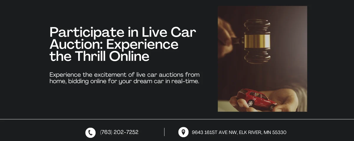 Web banner titled "Participate in Live Car Auction: Experience the Thrill Online" featuring an image of a gavel and a toy car. The text invites users to experience the excitement of live car auctions from home, bidding in real-time for their dream car. Contact information is provided at the bottom, including a phone number and an address in Elk River, MN.