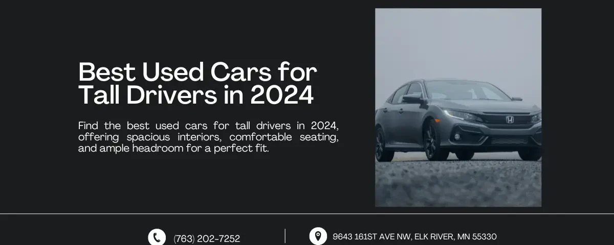 An image featuring a title and description highlighting the best used cars for tall drivers in 2024. The right side shows a sleek car, emphasizing spacious interiors, comfortable seating, and ample headroom. Contact information and address are displayed at the bottom.