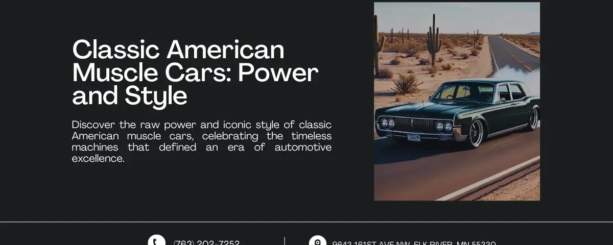 An image featuring a title and description celebrating classic American muscle cars. The right side shows a green muscle car driving on a desert road, showcasing its power and iconic design. Contact information and address are displayed at the bottom.