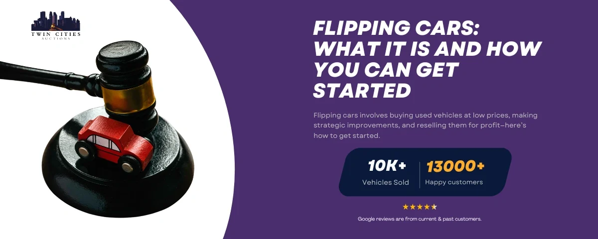 A featured image for Twin Cities Auctions depicting a gavel resting on a black platform with a small red toy car, advertising 'Flipping Cars: What It Is and How You Can Get Started.' The banner also includes the text '10K+ Vehicles Sold' and '13000+ Happy Customers' with a five-star rating, explaining the process of buying, improving, and reselling cars for profit.