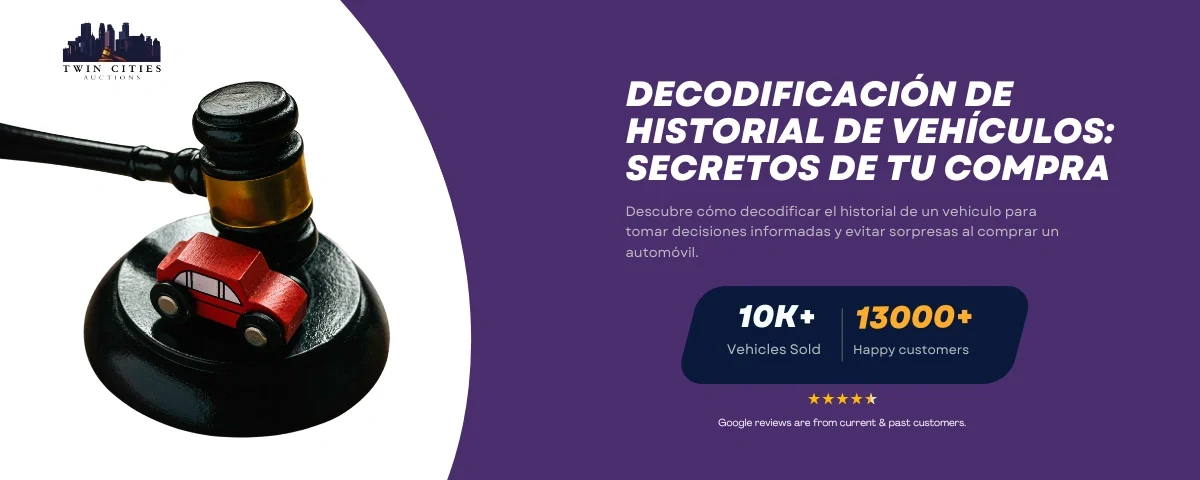 Imagen destacada de Twin Cities Auctions con un martillo de subasta y un coche de juguete, acompañada de información sobre la decodificación del historial de vehículos para tomar decisiones informadas al comprar un automóvil.