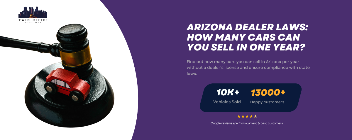 Gavel with toy car representing Arizona dealer laws, with info about yearly car sale limits and licensing from Twin Cities Auctions.